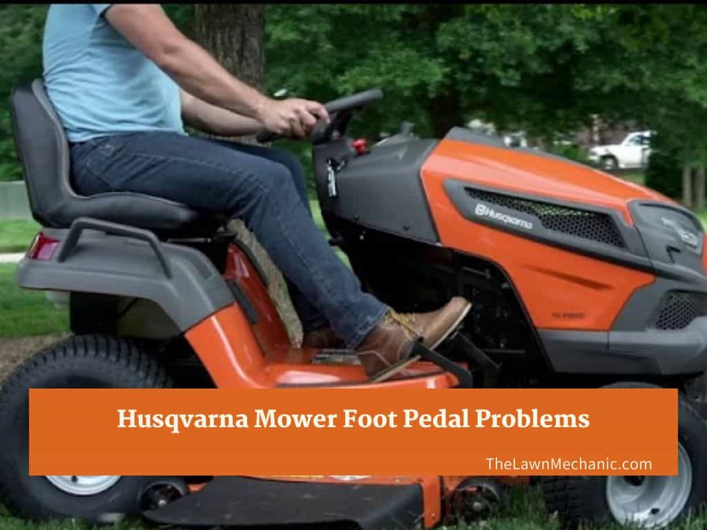 Husqvarna Mower Foot Pedal Problems